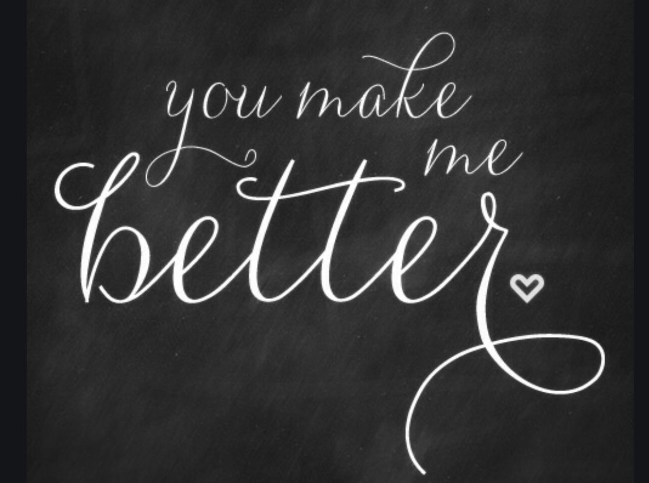 I can do better love. You make me better. You make. One better. I will be better картинки.
